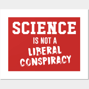 Science is not a liberal conspiracy Posters and Art